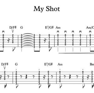 Strum Guitar Tablature for "My Shot" by Lin-Manuel Miranda et al